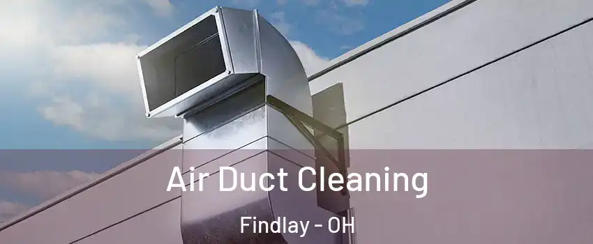  Air Duct Cleaning Findlay - OH