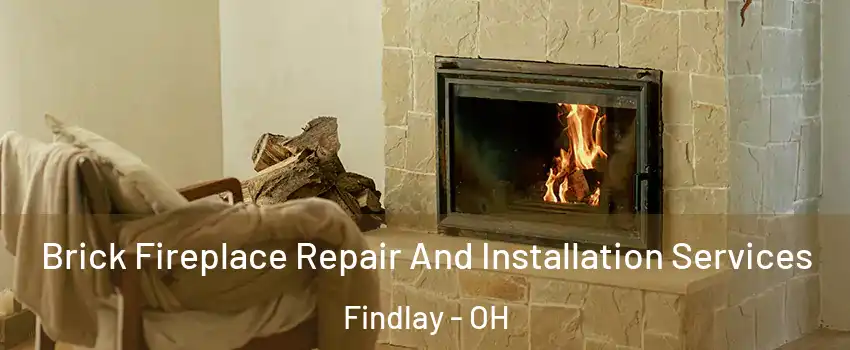  Brick Fireplace Repair And Installation Services Findlay - OH