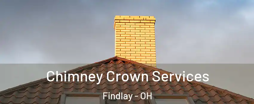 Chimney Crown Services Findlay - OH