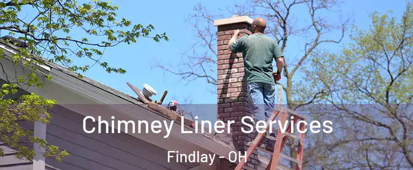  Chimney Liner Services Findlay - OH