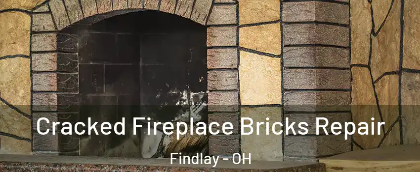  Cracked Fireplace Bricks Repair Findlay - OH