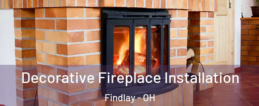  Decorative Fireplace Installation Findlay - OH