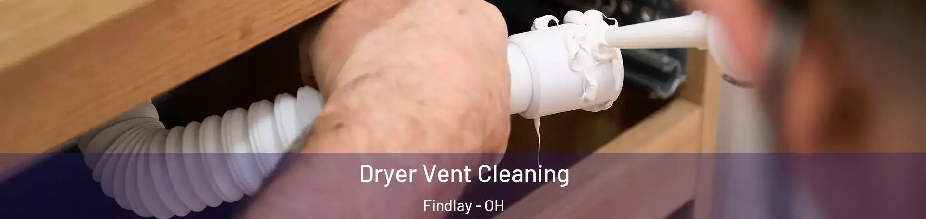  Dryer Vent Cleaning Findlay - OH