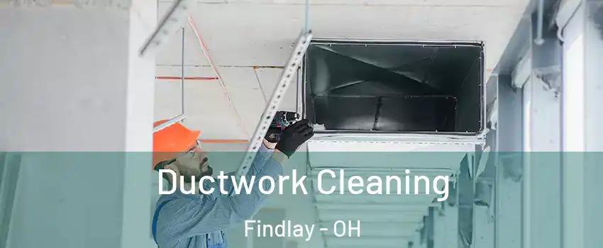  Ductwork Cleaning Findlay - OH