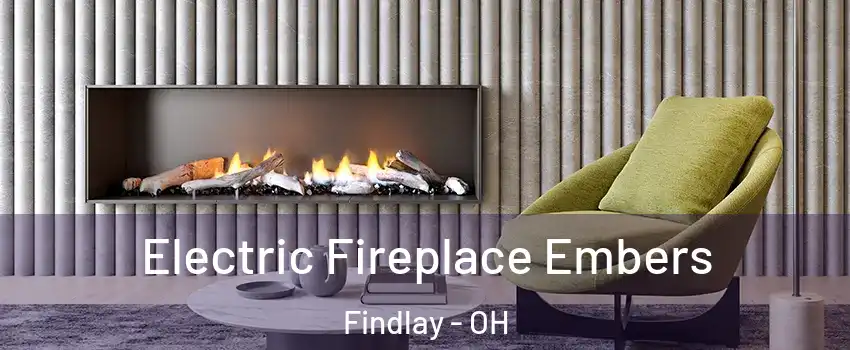  Electric Fireplace Embers Findlay - OH