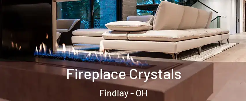  Fireplace Crystals Findlay - OH
