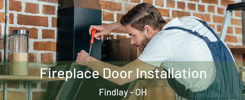  Fireplace Door Installation Findlay - OH