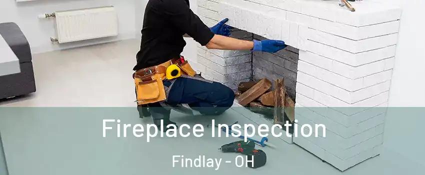  Fireplace Inspection Findlay - OH