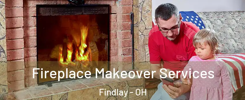  Fireplace Makeover Services Findlay - OH