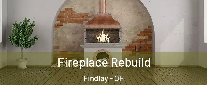  Fireplace Rebuild Findlay - OH