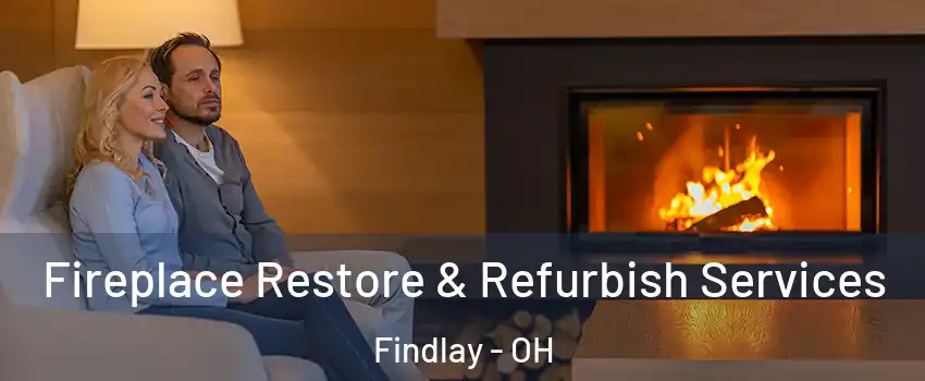  Fireplace Restore & Refurbish Services Findlay - OH