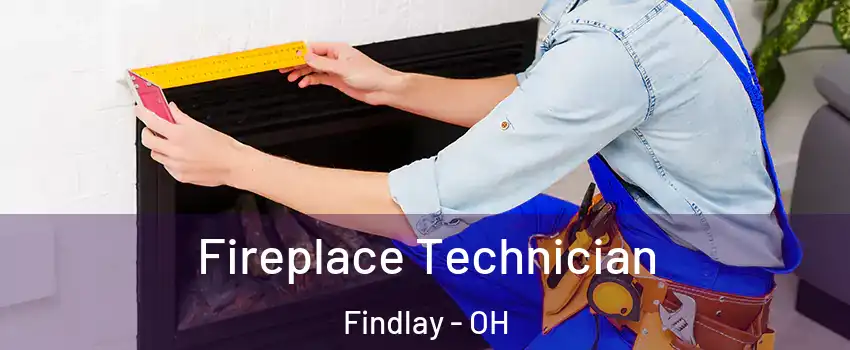 Fireplace Technician Findlay - OH