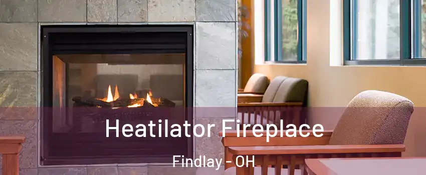  Heatilator Fireplace Findlay - OH