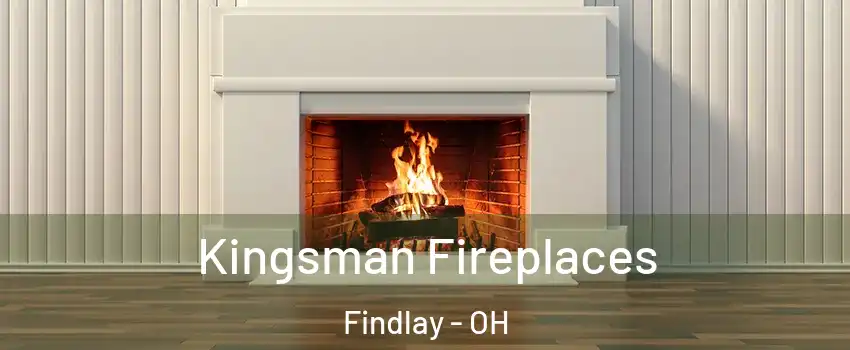  Kingsman Fireplaces Findlay - OH