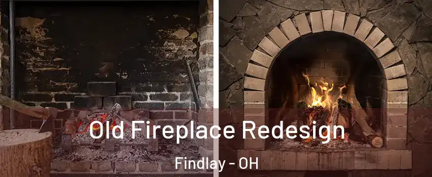  Old Fireplace Redesign Findlay - OH