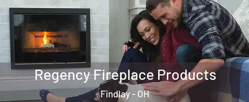  Regency Fireplace Products Findlay - OH