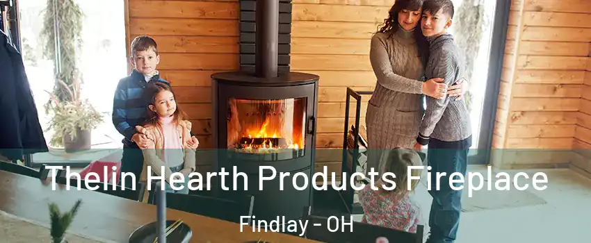  Thelin Hearth Products Fireplace Findlay - OH