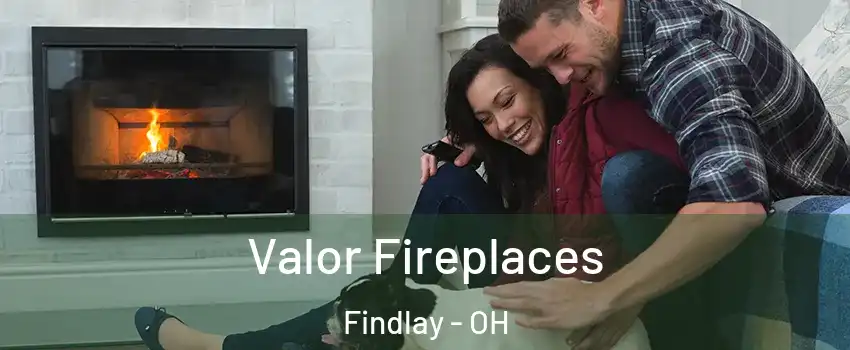  Valor Fireplaces Findlay - OH