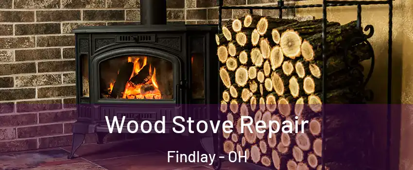  Wood Stove Repair Findlay - OH